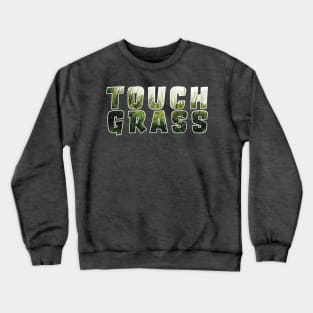 Touch Grass Crewneck Sweatshirt